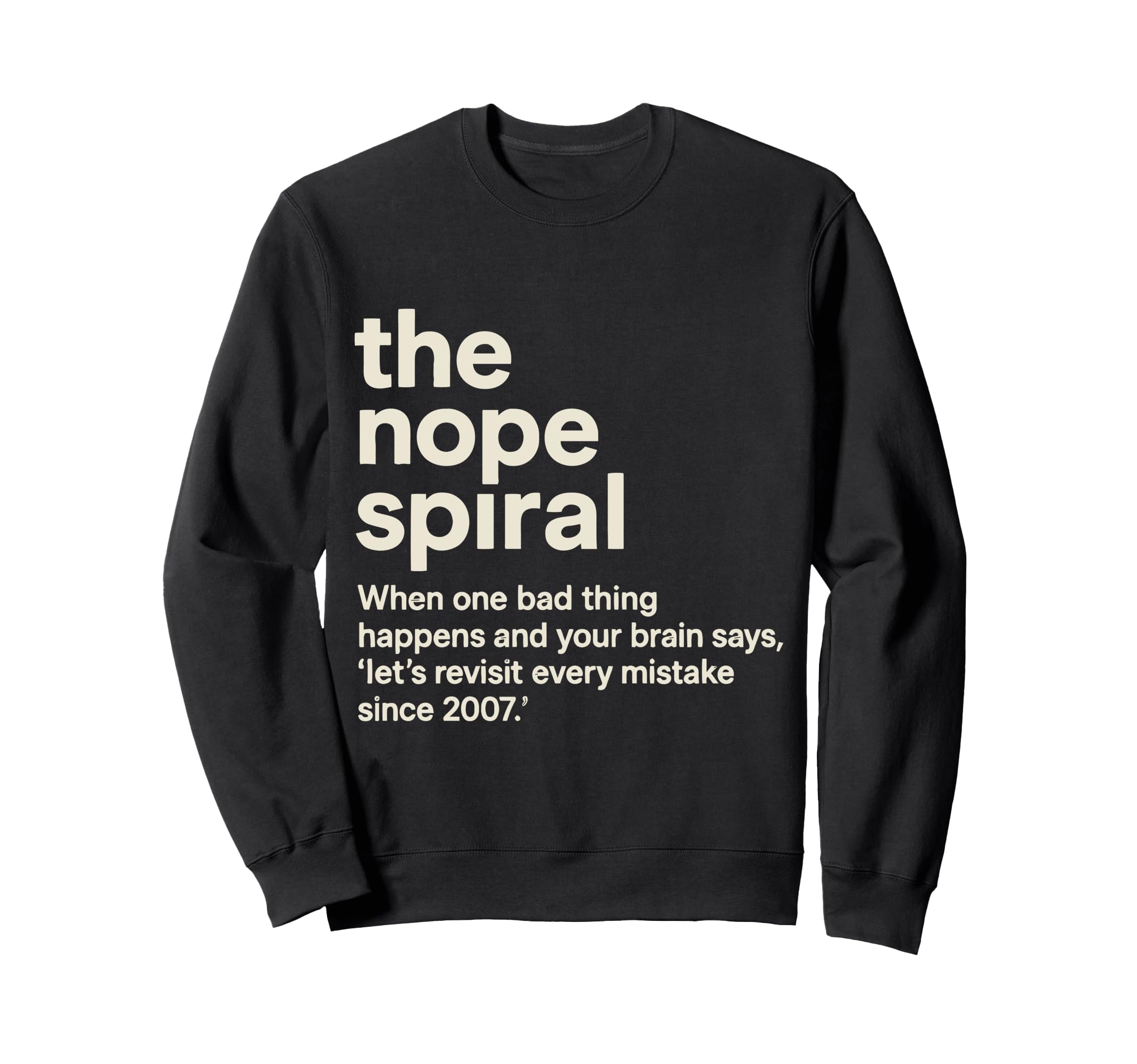 Painfully Accurate Nope Spiral Anxious Sweatshirt - Graphic Print Unisex - T-Shirt, Sweatshirt, Hoodie