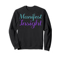 Manifest Insight Mental Health Awareness Sweatshirt - Unique Graphic Unisex - T-Shirt, Sweatshirt, Hoodie