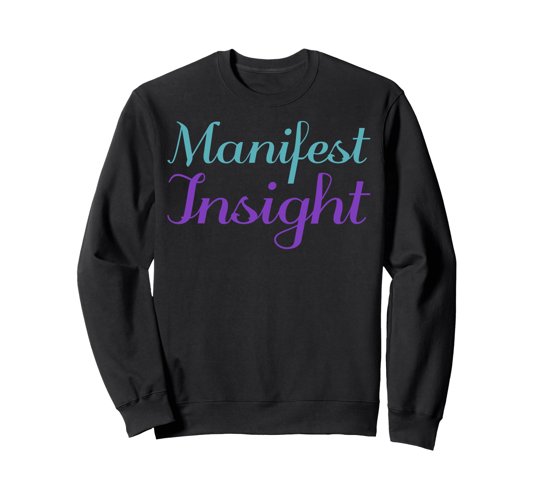 Manifest Insight Mental Health Awareness Sweatshirt - Unique Graphic Unisex - T-Shirt, Sweatshirt, Hoodie