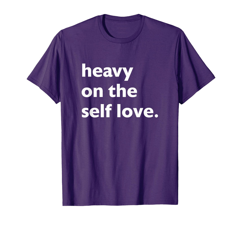 Heavy Self Love Self Care T-Shirt - Minimalist Print Men Women - T-Shirt, Sweatshirt, Hoodie
