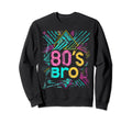 80S Bro Party Costume Synthwave Sweatshirt - Trendy Graphic for Adults - T-Shirt, Sweatshirt, Hoodie