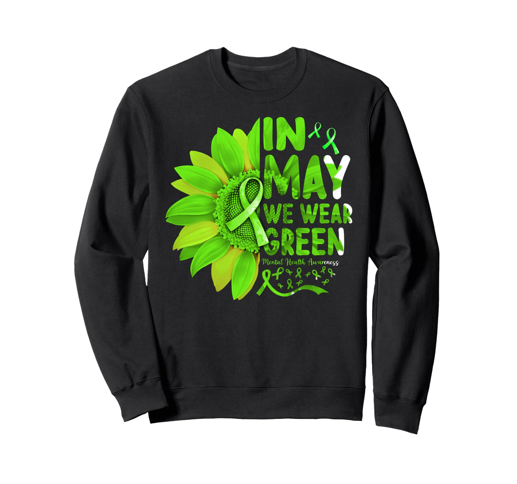 May We Wear Green Mental Health Sweatshirt - Custom Art Print Men Women - T-Shirt, Sweatshirt, Hoodie