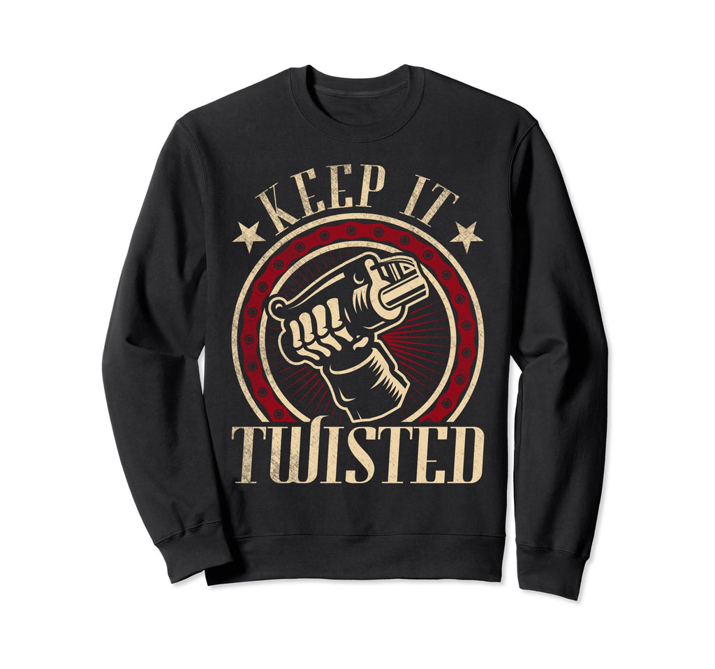 Keep It Twisted Motorcycle Sweatshirt - Fun Novelty Design Unisex - T-Shirt, Sweatshirt, Hoodie