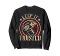 Keep It Twisted Motorcycle Sweatshirt - Fun Novelty Design Unisex - T-Shirt, Sweatshirt, Hoodie