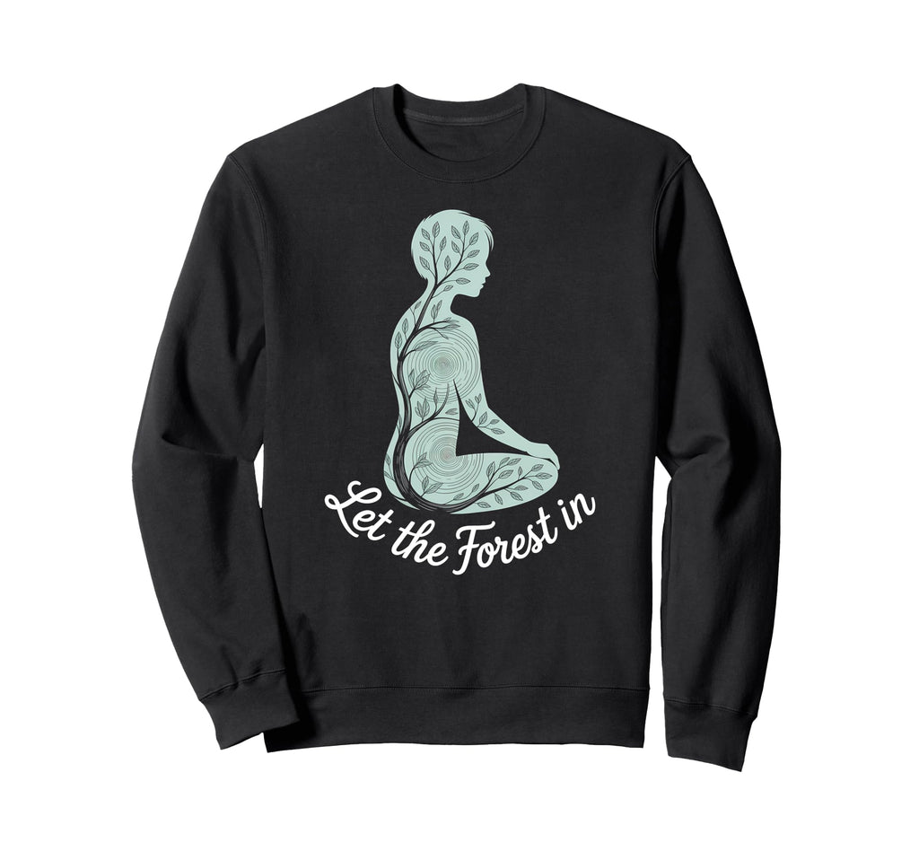 Let Forest Nature Mindfulness Sweatshirt - Fun Novelty Design for Adults - T-Shirt, Sweatshirt, Hoodie