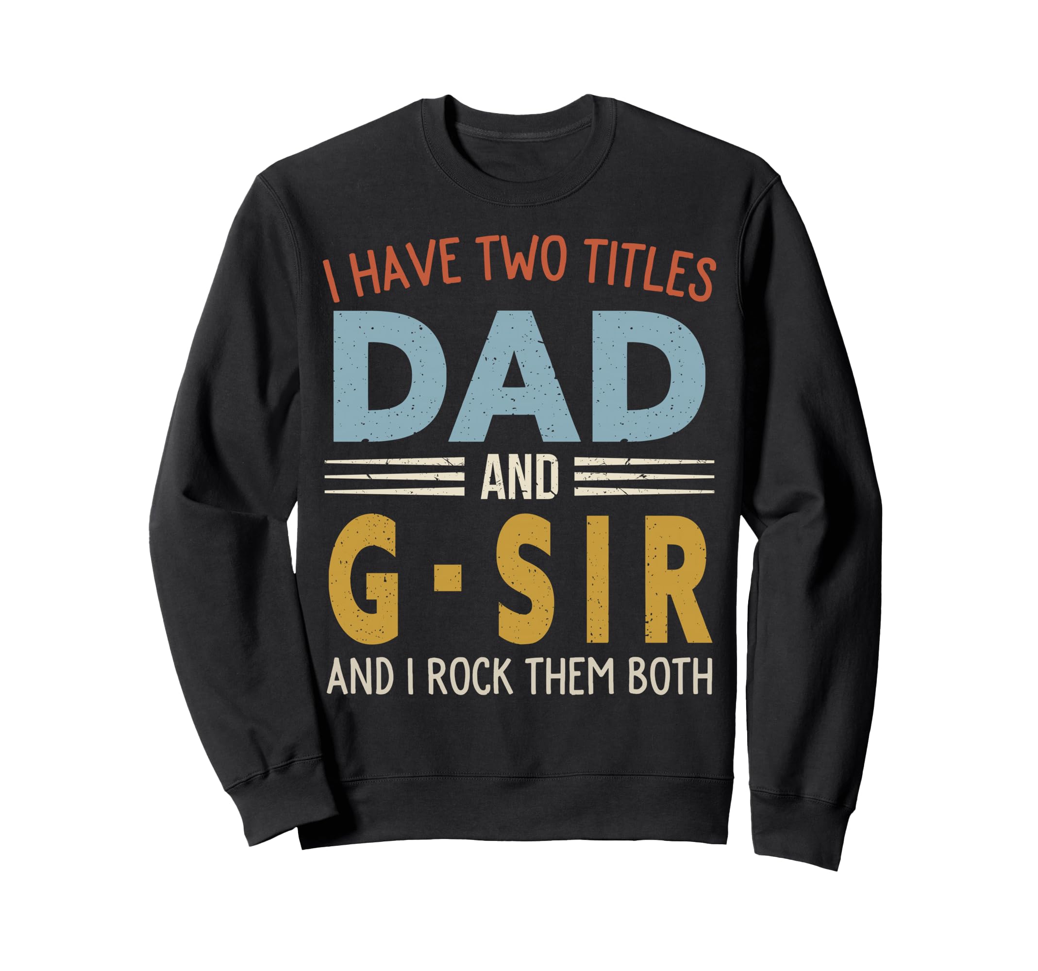 I Have Two Titles Dad And G Sir Sweatshirt - Aesthetic Graphic for Adults - T-Shirt, Sweatshirt, Hoodie