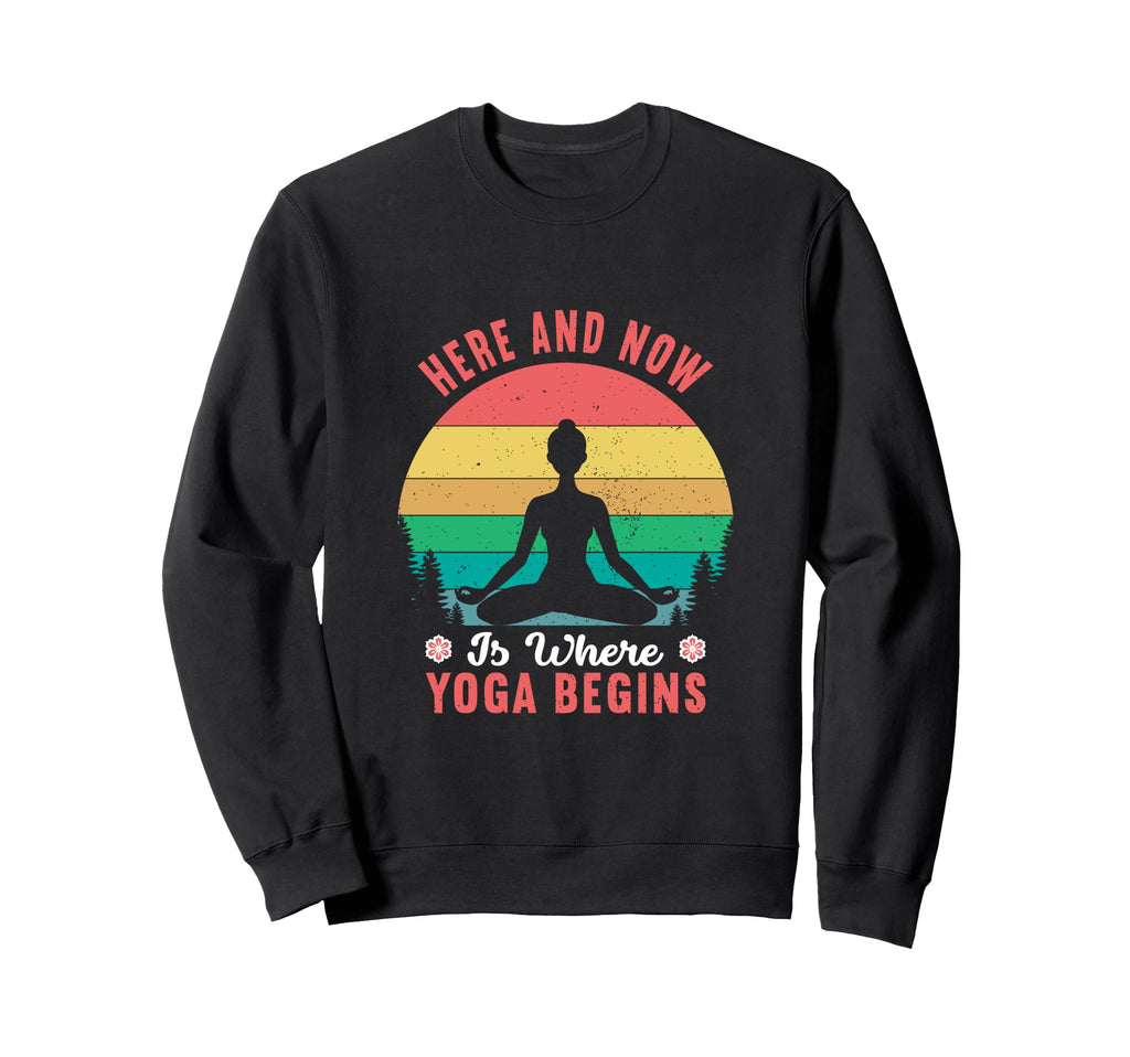 Yoga Inspired Here And Now Sweatshirt - Custom Art Print Men Women - T-Shirt, Sweatshirt, Hoodie