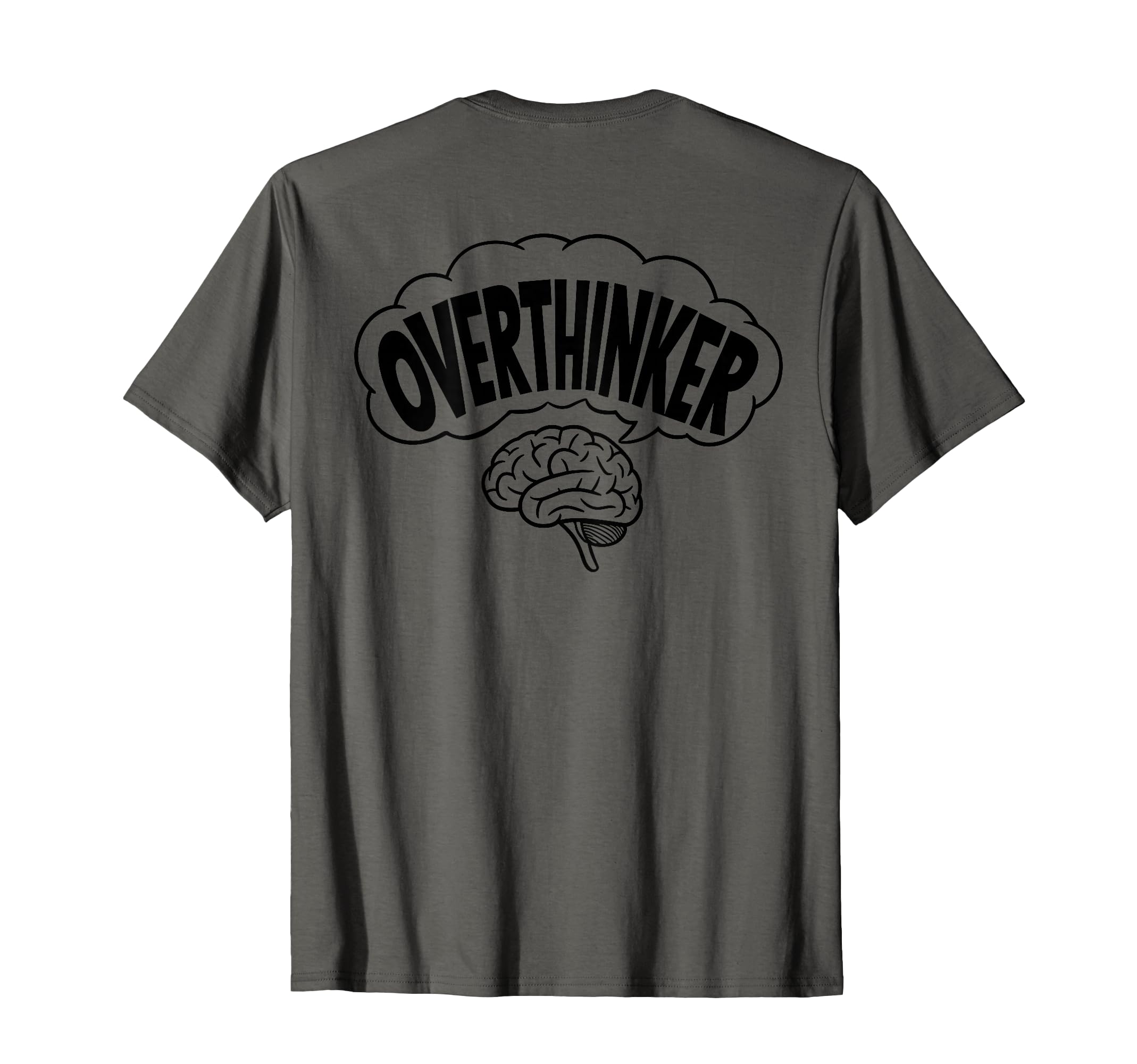 Overthinker Funny Backside T-Shirt - Trendy Graphic Unisex - T-Shirt, Sweatshirt, Hoodie