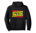 Attitude Is Everything Positive Hoodie - Fun Novelty Design for Adults - T-Shirt, Sweatshirt, Hoodie