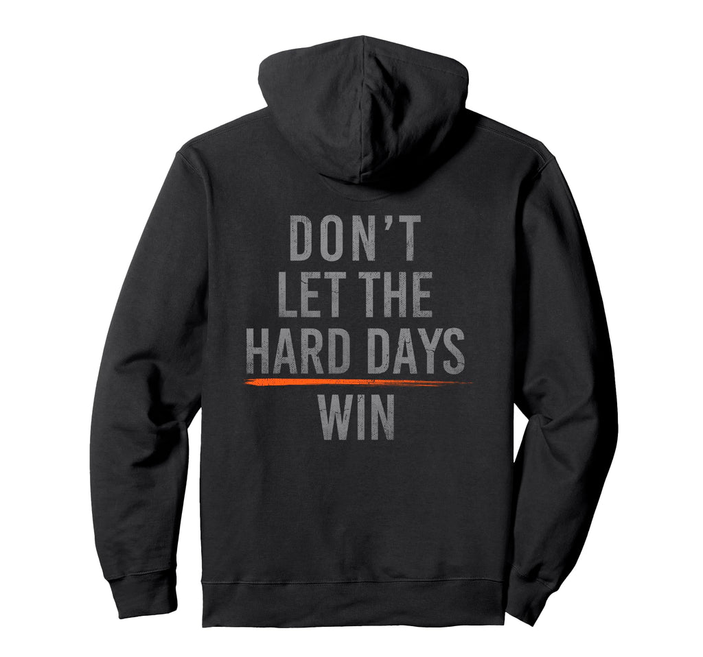 Dont Let Hard Days Win Hoodie - Minimalist Print Unisex - T-Shirt, Sweatshirt, Hoodie