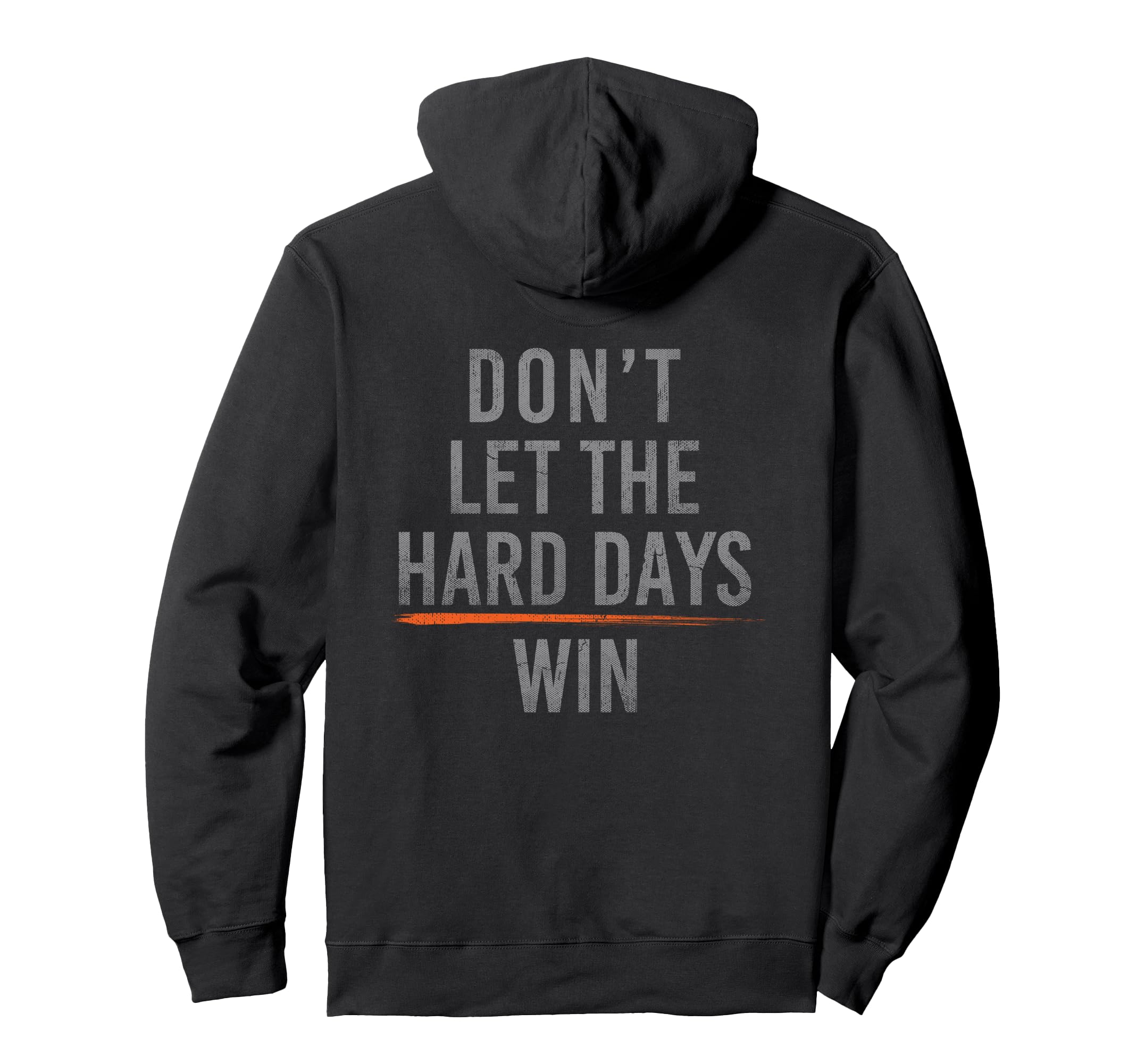 Dont Let Hard Days Win Hoodie - Minimalist Print Unisex - T-Shirt, Sweatshirt, Hoodie