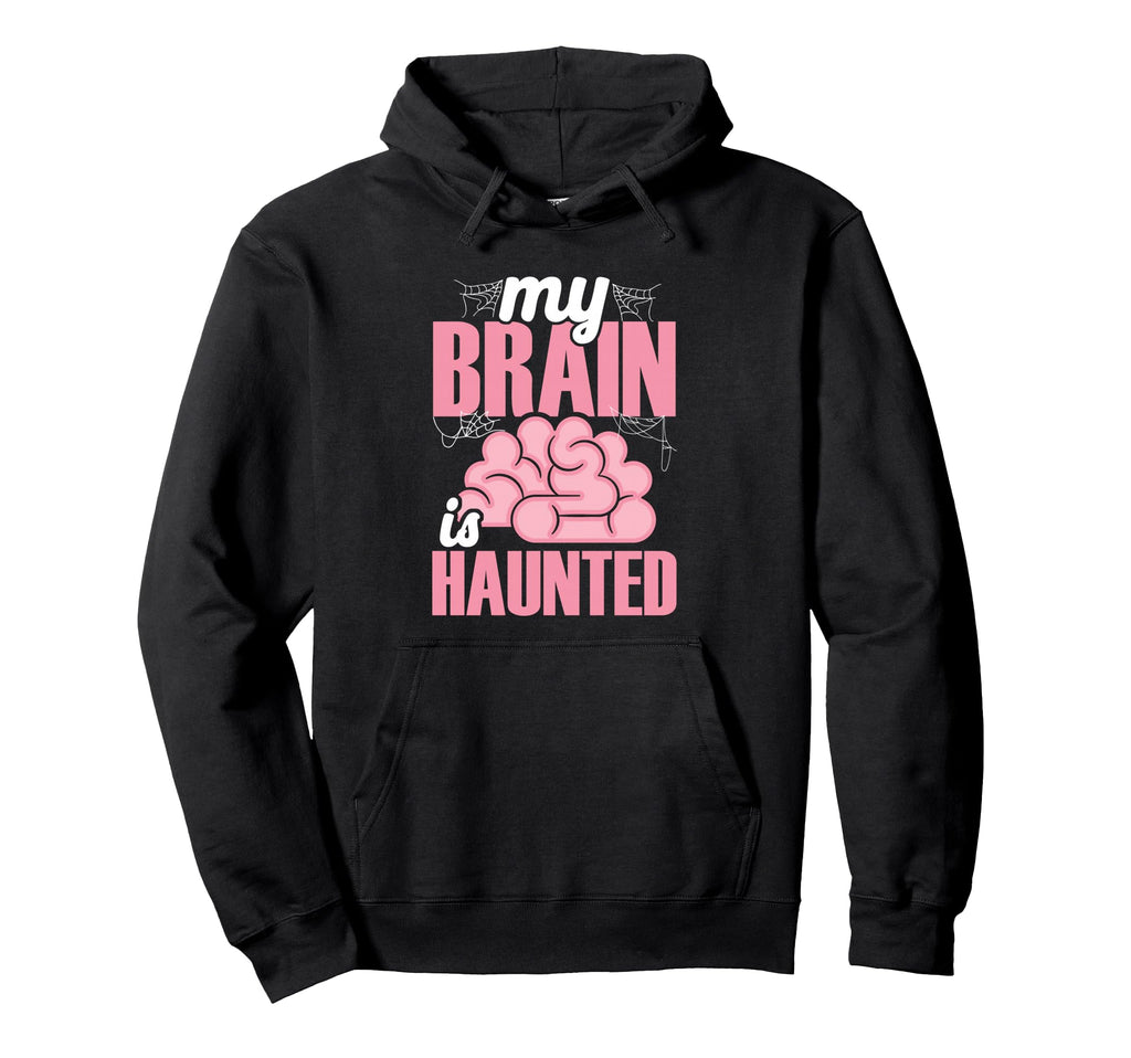 My Brain Is Haunted Funny Overthinking Hoodie - Graphic Print for Adults - T-Shirt, Sweatshirt, Hoodie
