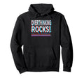 Overthinking Rocks Funny Anxiety Hoodie - Trendy Graphic Men Women - T-Shirt, Sweatshirt, Hoodie