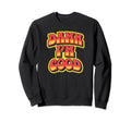 Damn Im Good Funny Typography Sweatshirt - Novelty Apparel for Adults - T-Shirt, Sweatshirt, Hoodie