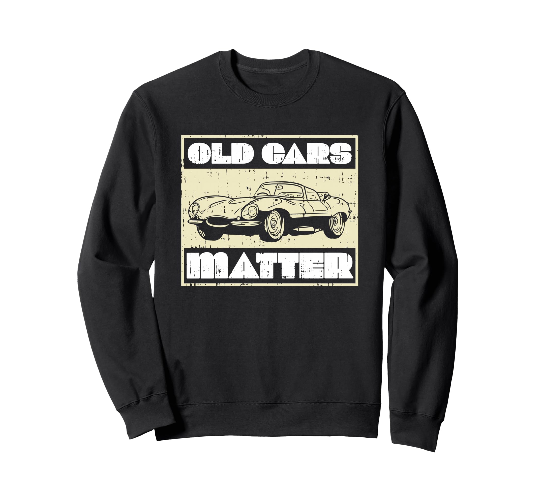 Car Old Cars Matter Oldtimer Sweatshirt - Graphic Print Unisex - T-Shirt, Sweatshirt, Hoodie