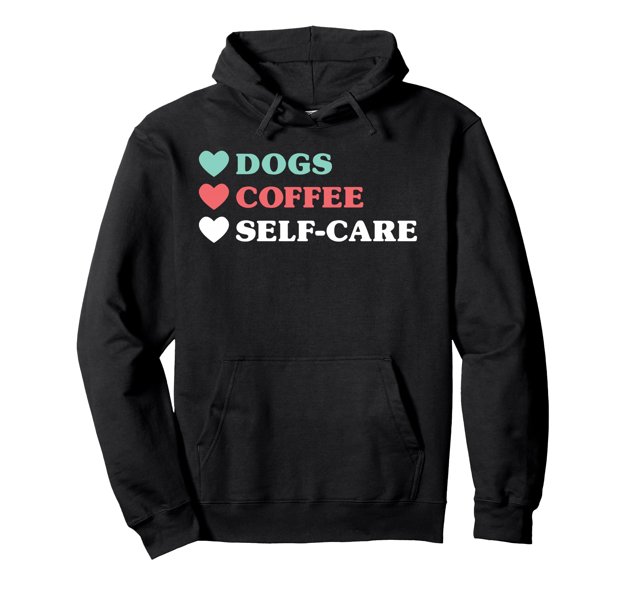 Dogs Coffee Self Care And Hoodie - Custom Art Print for Adults - T-Shirt, Sweatshirt, Hoodie