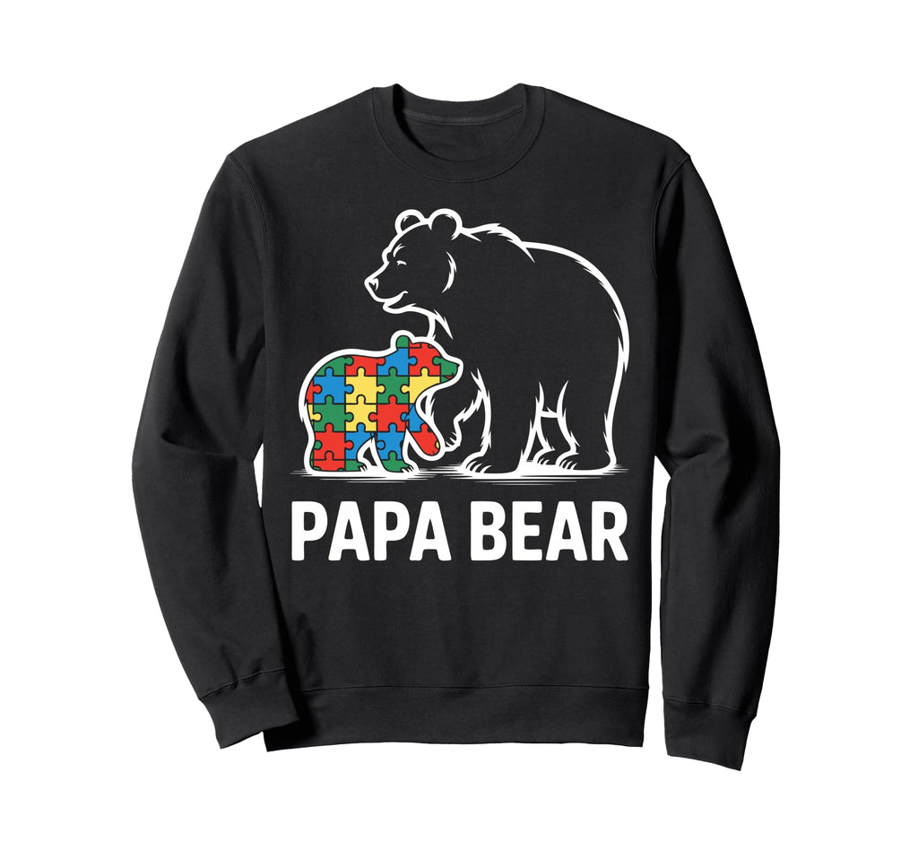 Autism Dad Papa Bear Autistic Sweatshirt - Casual Everyday Wear Men Women - T-Shirt, Sweatshirt, Hoodie