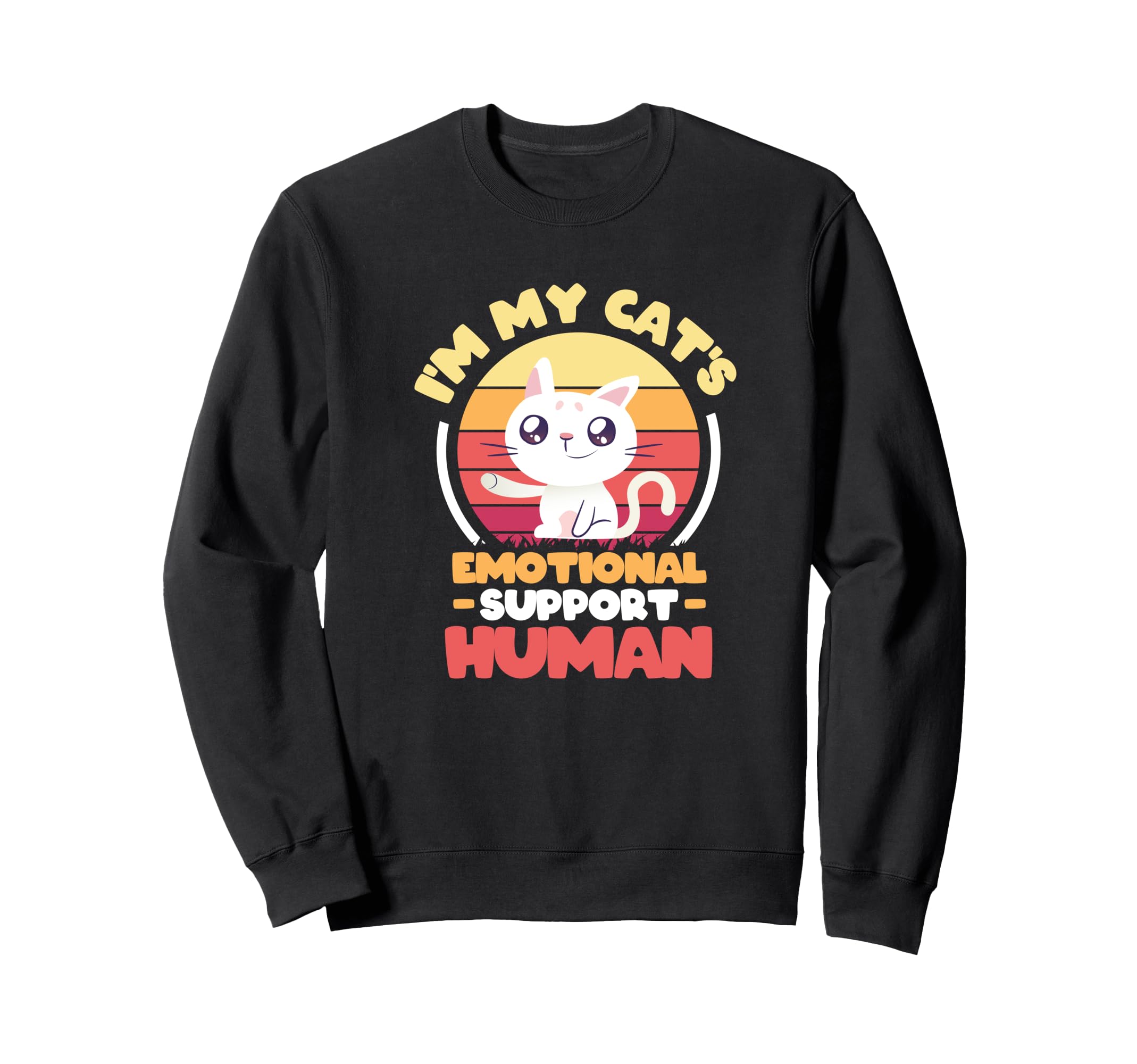 Im My Cats Emotional Support Human Sweatshirt - Fun Novelty Design Unisex - T-Shirt, Sweatshirt, Hoodie