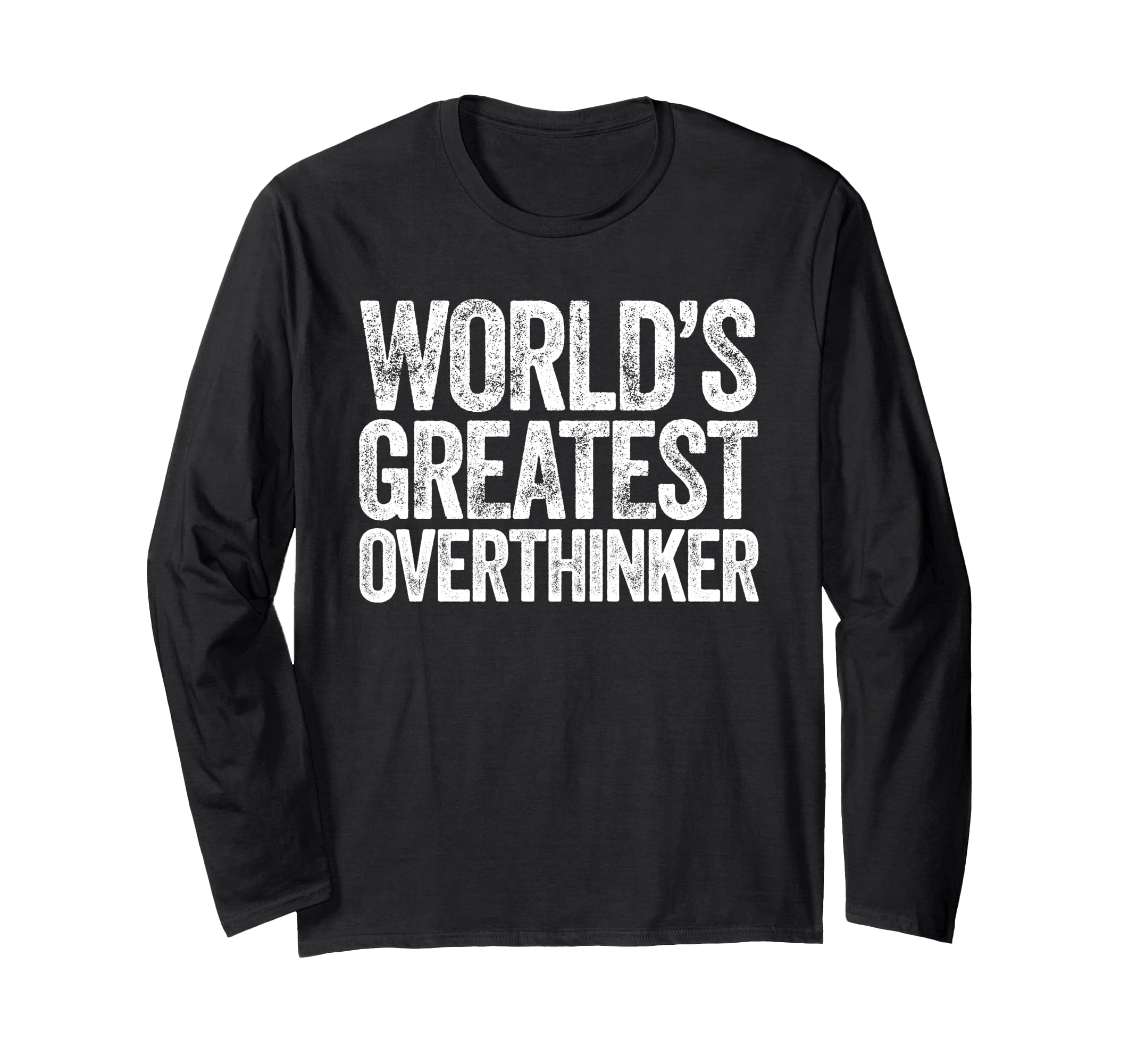 Worlds Greatest Overthinker T-Shirt - Graphic Print Unisex - T-Shirt, Sweatshirt, Hoodie