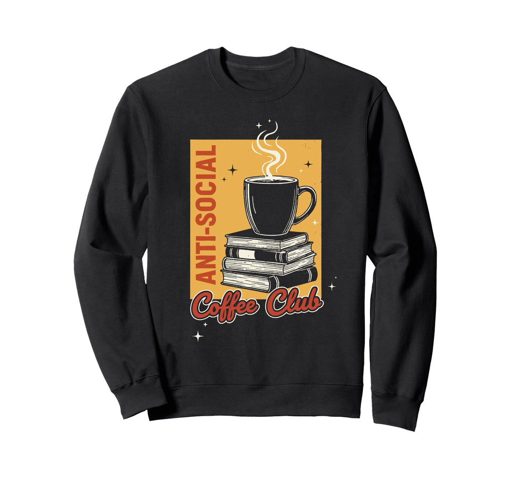 Anti Social Coffee Club Coffee Lover Sweatshirt - Minimalist Print Unisex - T-Shirt, Sweatshirt, Hoodie