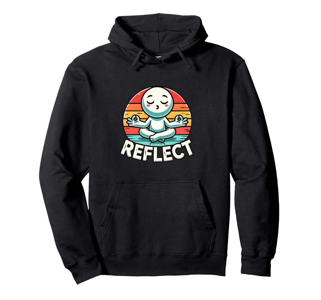 Funny Reflect Mindful Wellness Hoodie - Custom Art Print Men Women - T-Shirt, Sweatshirt, Hoodie
