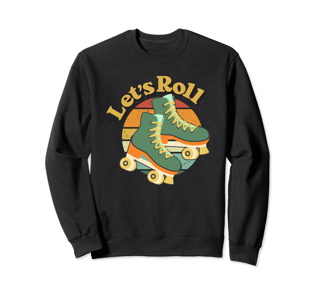 Lets Roll Roller Skates 70S 80S 90S Sweatshirt - Custom Art Print Unisex - T-Shirt, Sweatshirt, Hoodie