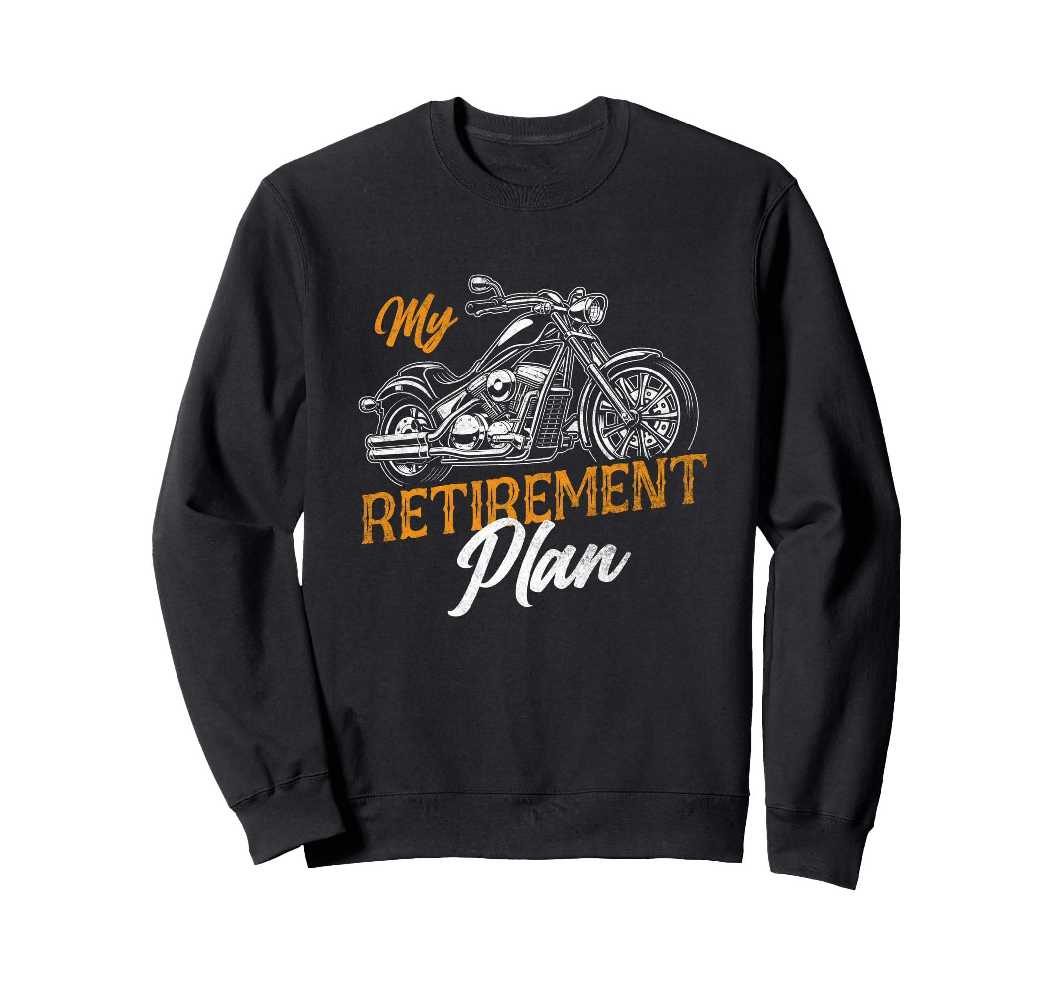 Retired Motorcycle Biker My Sweatshirt - Fun Novelty Design Men Women - T-Shirt, Sweatshirt, Hoodie