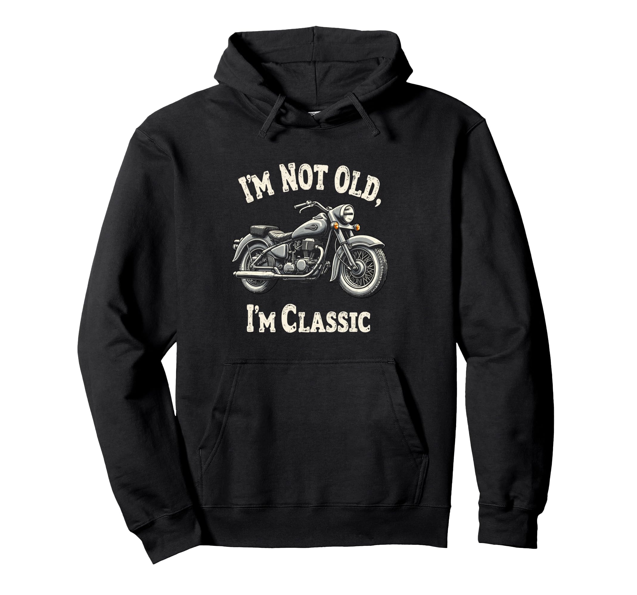 Im Not Old Im Motorcycle Hoodie - Unique Graphic for Adults - T-Shirt, Sweatshirt, Hoodie