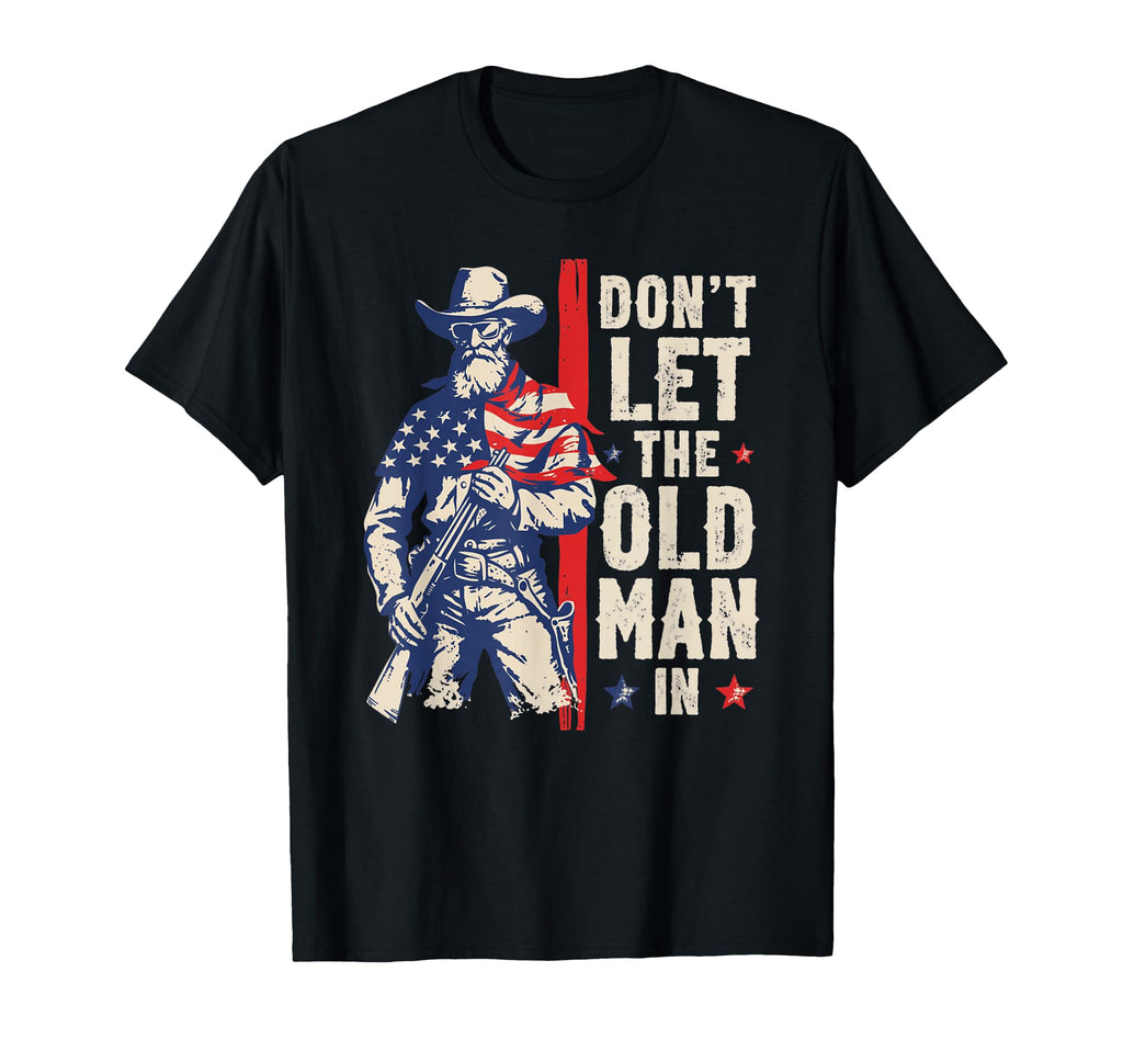 Dont Let Old American Patriotic T-Shirt - Streetwear Style for Adults - T-Shirt, Sweatshirt, Hoodie