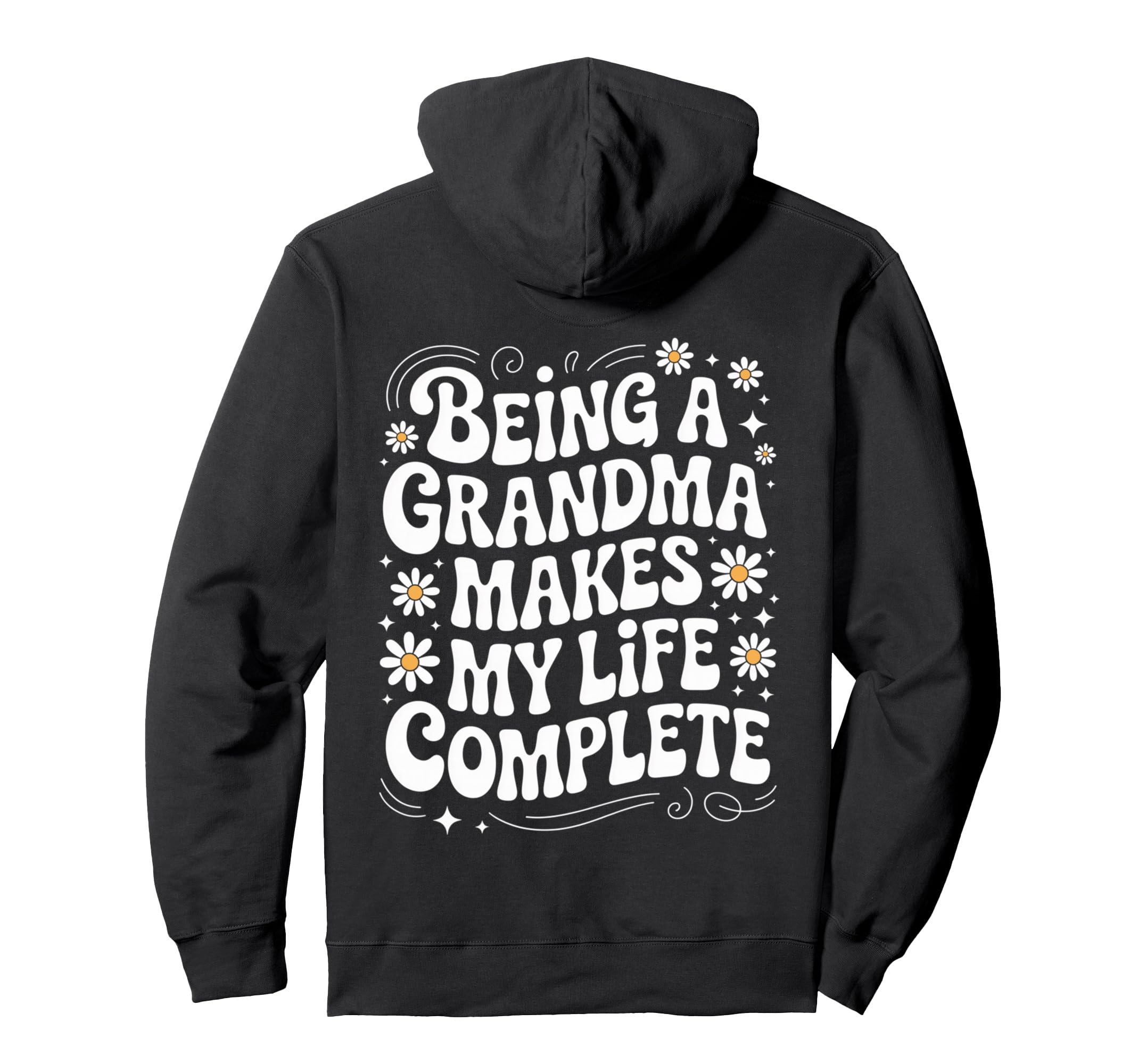 Groovy Being Grandma Makes My Life Complete Hoodie - Novelty Apparel Unisex - T-Shirt, Sweatshirt, Hoodie