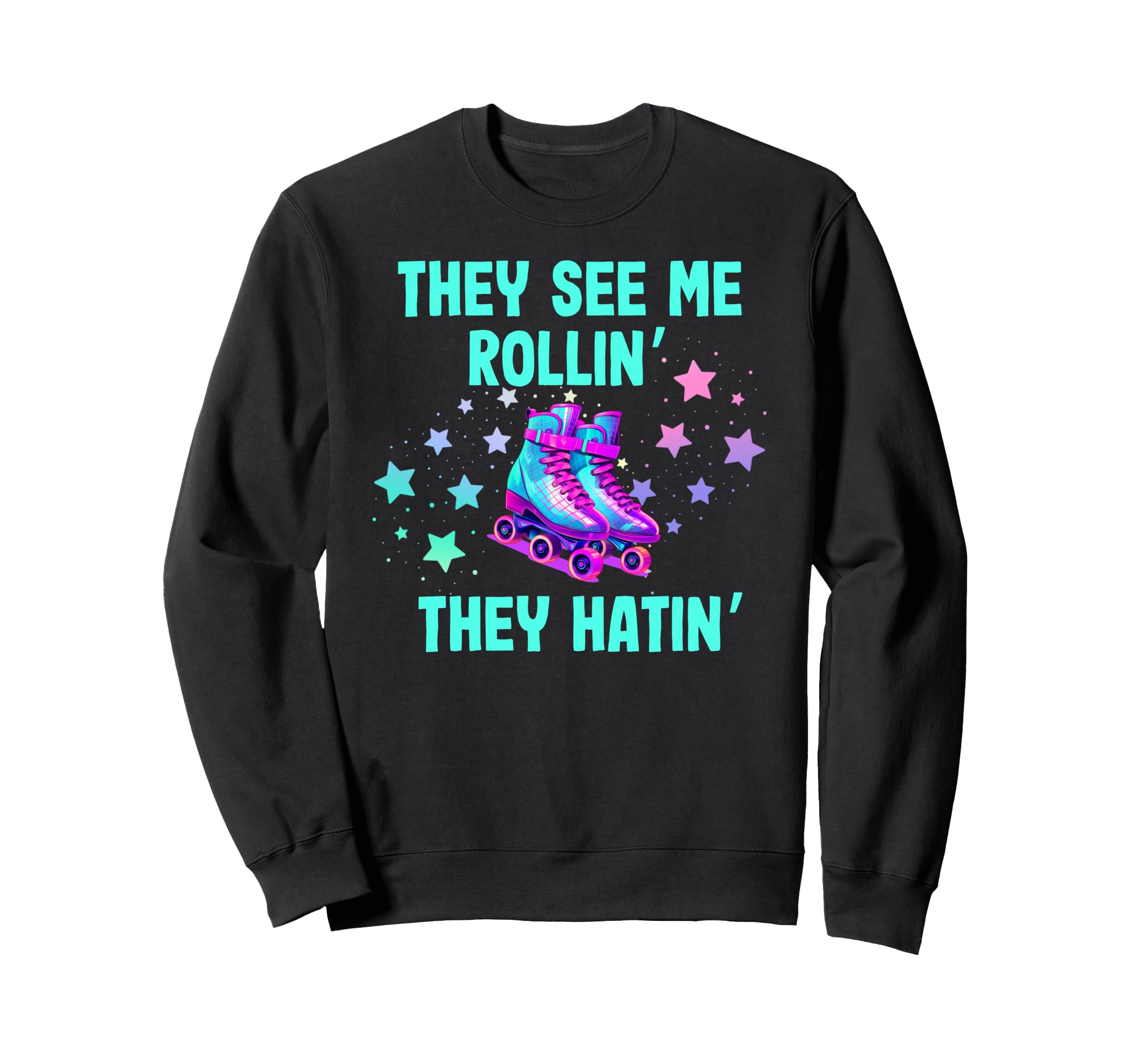Roller Skating They See Me Rollin Sweatshirt - Novelty Apparel Men Women - T-Shirt, Sweatshirt, Hoodie