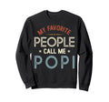 My Favorite People Call Me Popi Sweatshirt - Unique Graphic Men Women - T-Shirt, Sweatshirt, Hoodie
