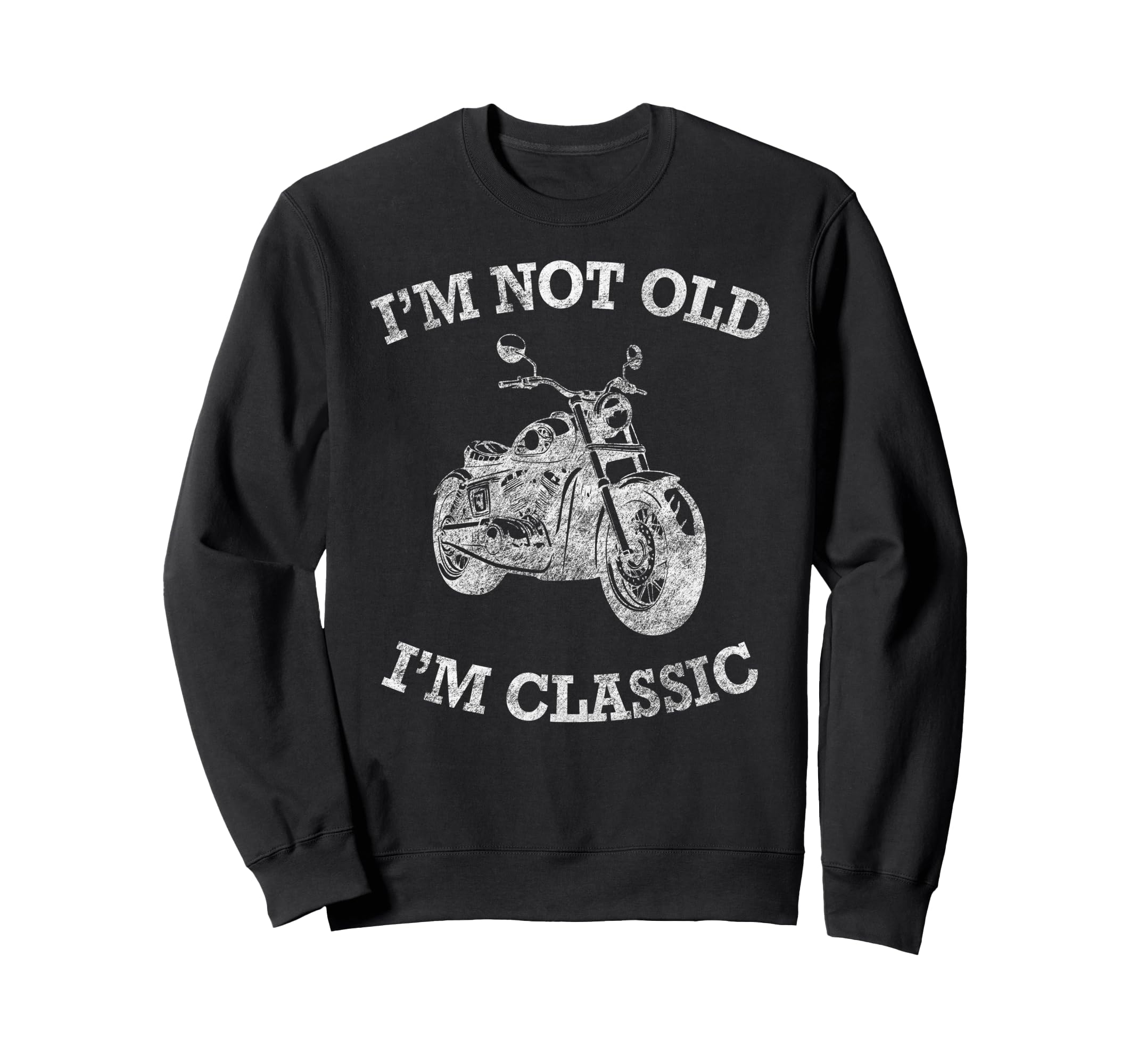 Im Not Old Im Motorcycle Hog Sweatshirt - Graphic Print for Adults - T-Shirt, Sweatshirt, Hoodie