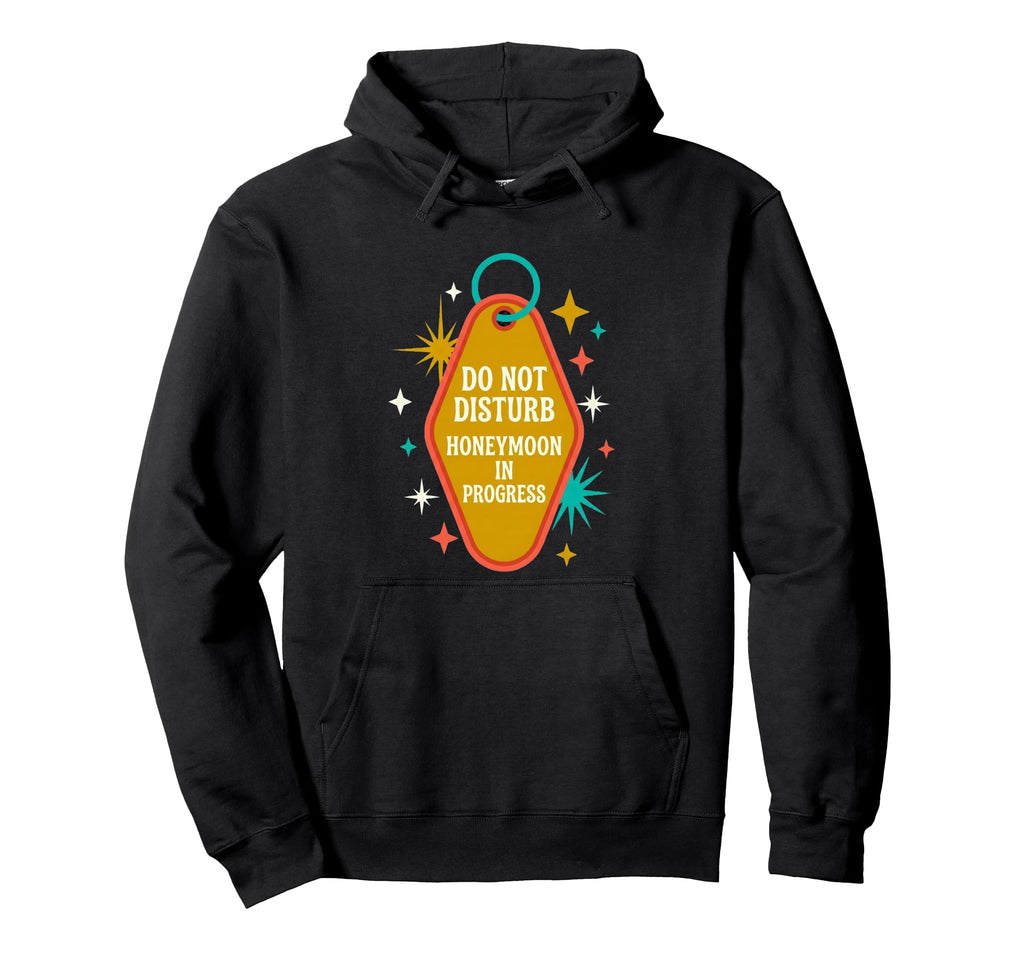 Do Not Disturb Honeymoon Progress Hoodie - Fun Novelty Design Men Women - T-Shirt, Sweatshirt, Hoodie