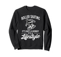 Roller Skating Its Not Hobby Its Sweatshirt - Minimalist Print Unisex - T-Shirt, Sweatshirt, Hoodie