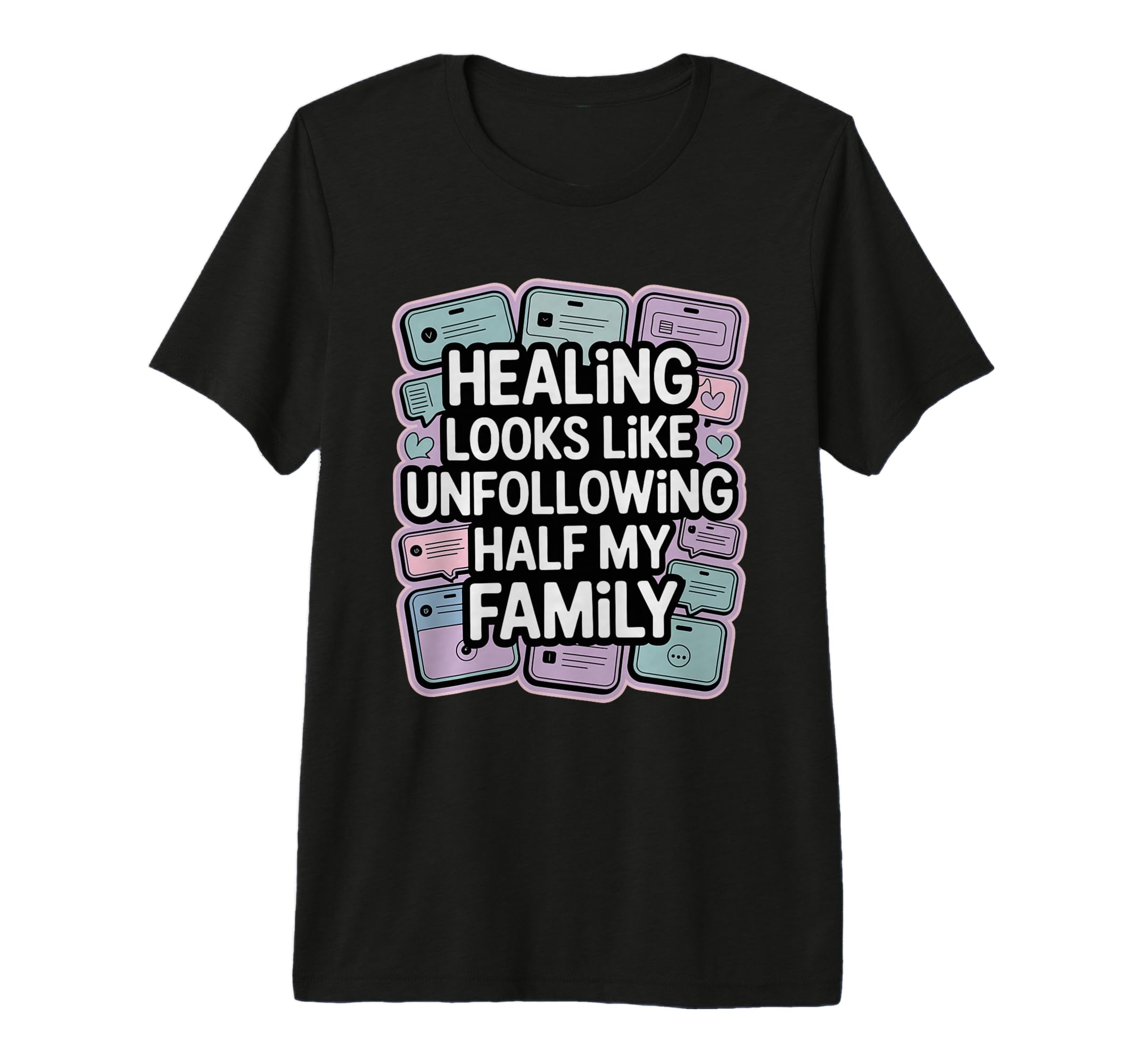 Healing Looks Like Unfollowing Half T-Shirt - Streetwear Style for Adults - T-Shirt, Sweatshirt, Hoodie