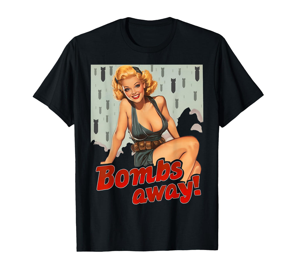 Wwii Pin Up Bombs Away T-Shirt - Fun Novelty Design Men Women - T-Shirt, Sweatshirt, Hoodie