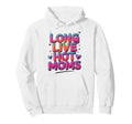 Long Live Hot Moms Funny Mom Hoodie - Streetwear Style Men Women - T-Shirt, Sweatshirt, Hoodie
