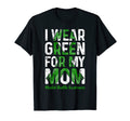 I Wear Green My Mom Mental Health T-Shirt - Fun Novelty Design Men Women - T-Shirt, Sweatshirt, Hoodie