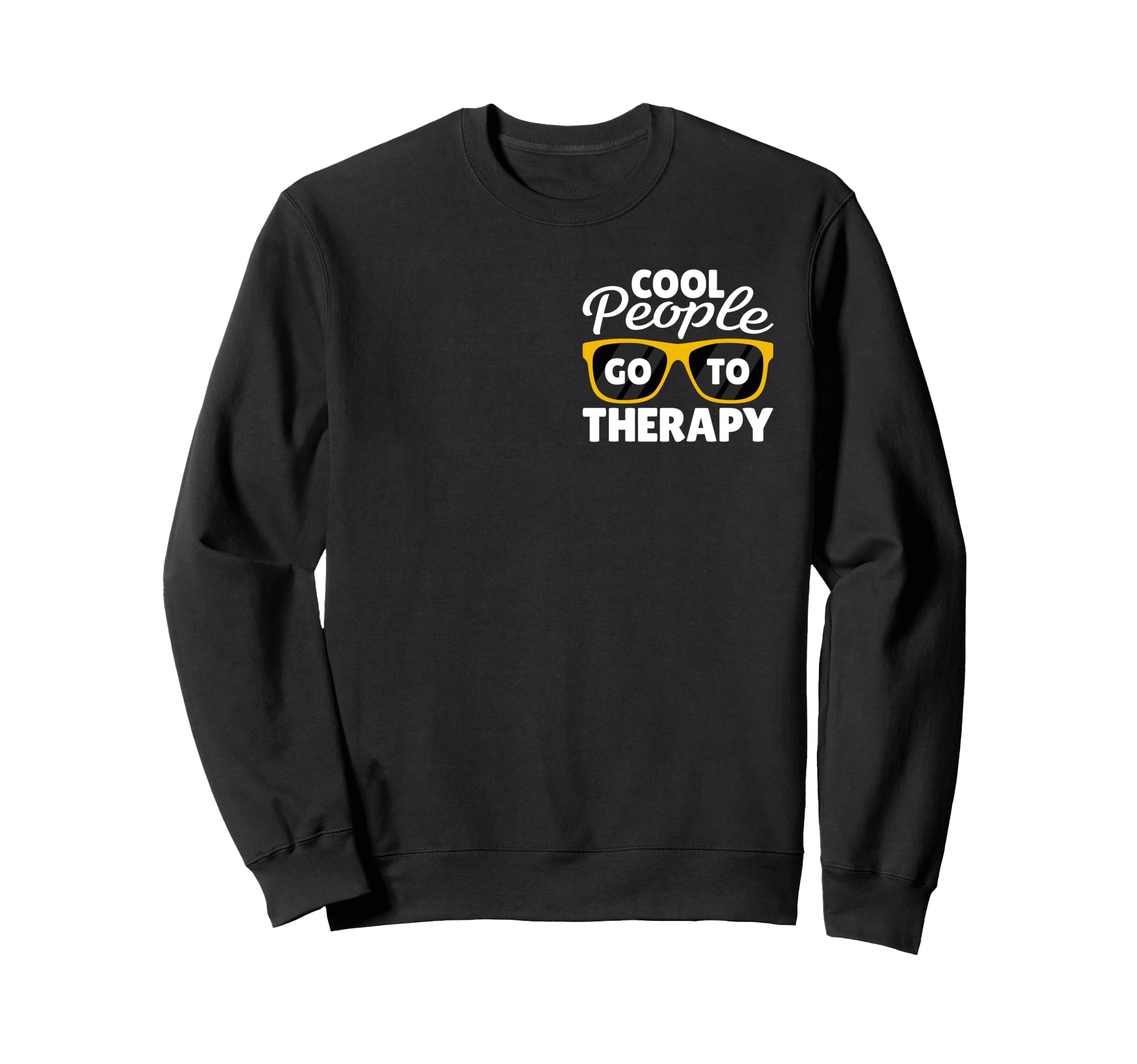People Go To Therapy Mental Health Sweatshirt - Unique Graphic Unisex - T-Shirt, Sweatshirt, Hoodie