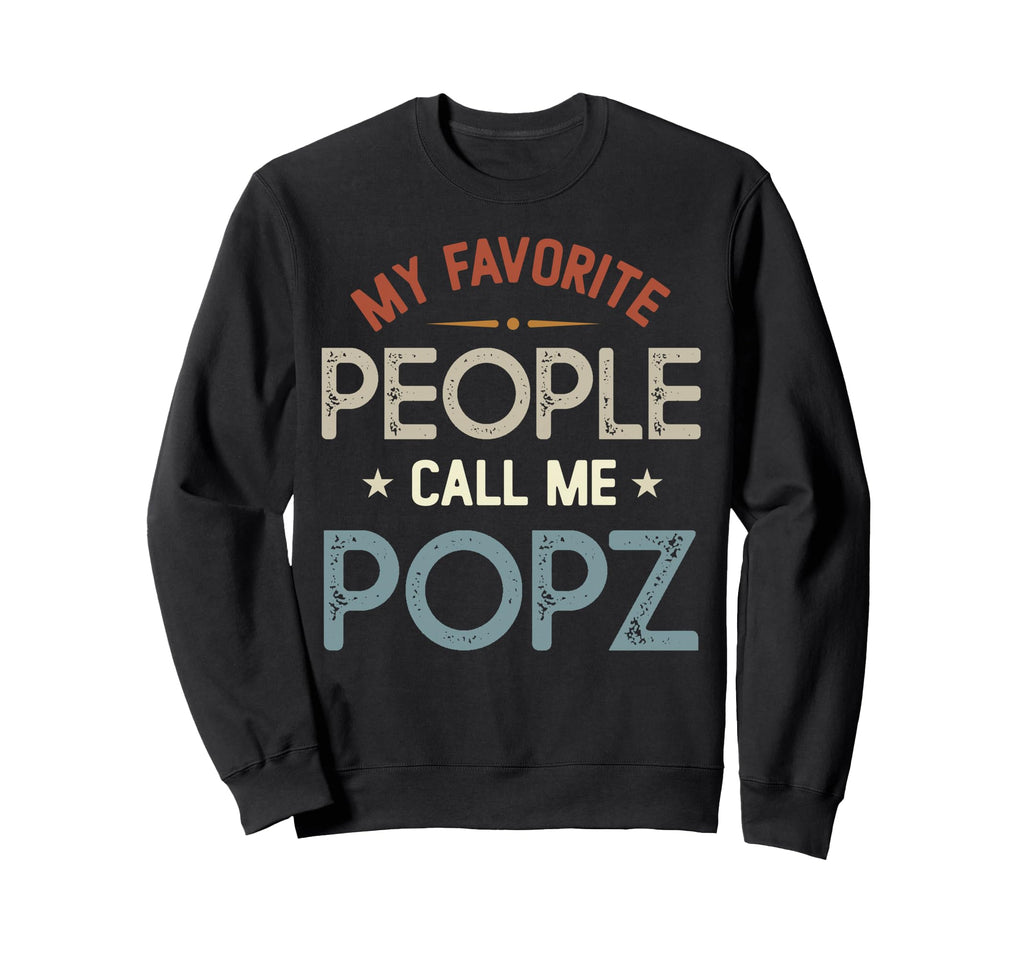 My Favorite People Call Me Popz Sweatshirt - Graphic Print for Adults - T-Shirt, Sweatshirt, Hoodie