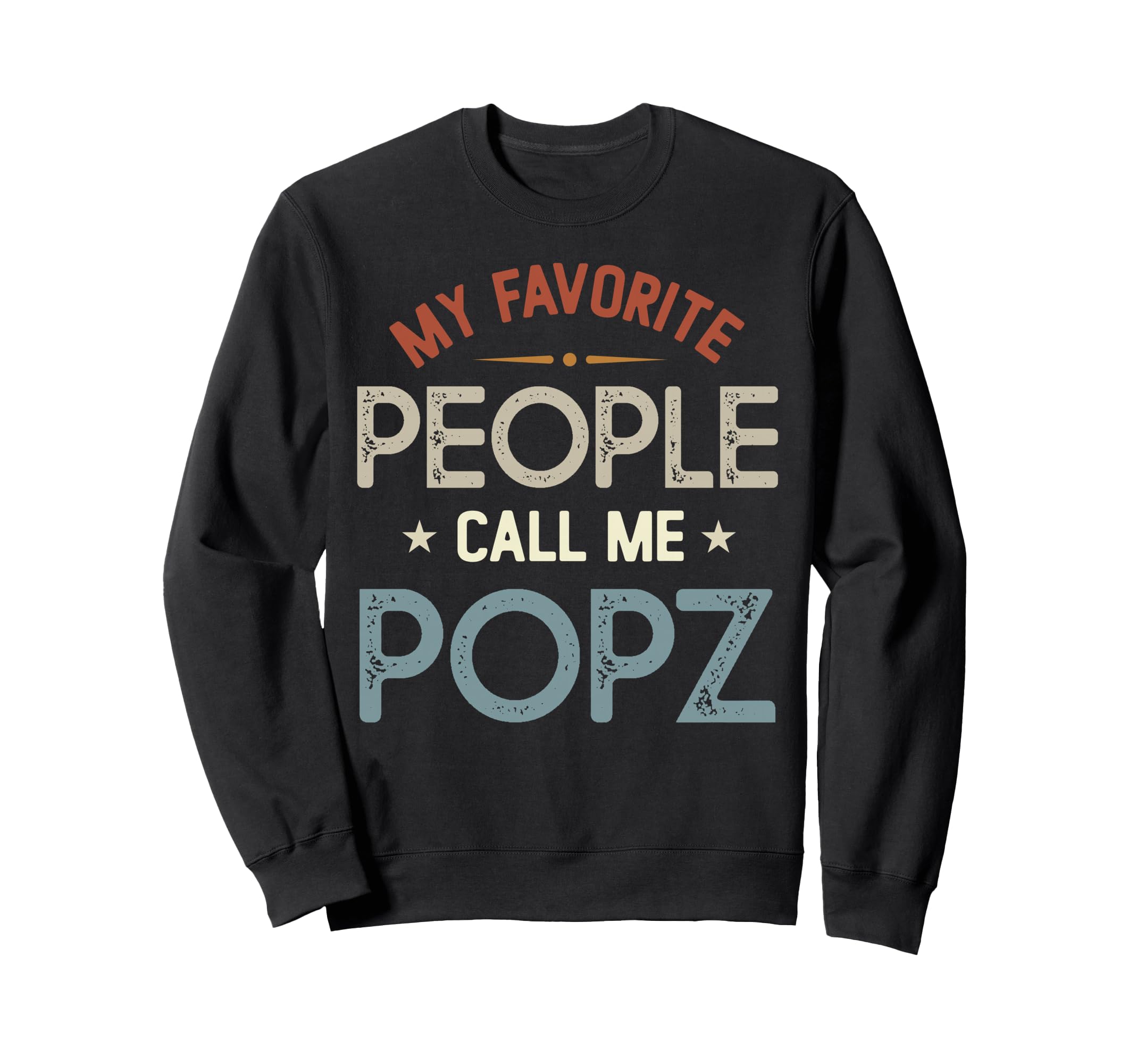 My Favorite People Call Me Popz Sweatshirt - Graphic Print for Adults - T-Shirt, Sweatshirt, Hoodie