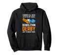 Demolition Derby Competition Derby Hoodie - Aesthetic Graphic Men Women - T-Shirt, Sweatshirt, Hoodie