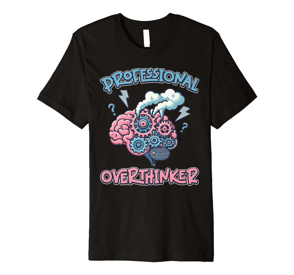 Professional Overthinker Brain Gears T-Shirt - Custom Art Print Men Women - T-Shirt, Sweatshirt, Hoodie