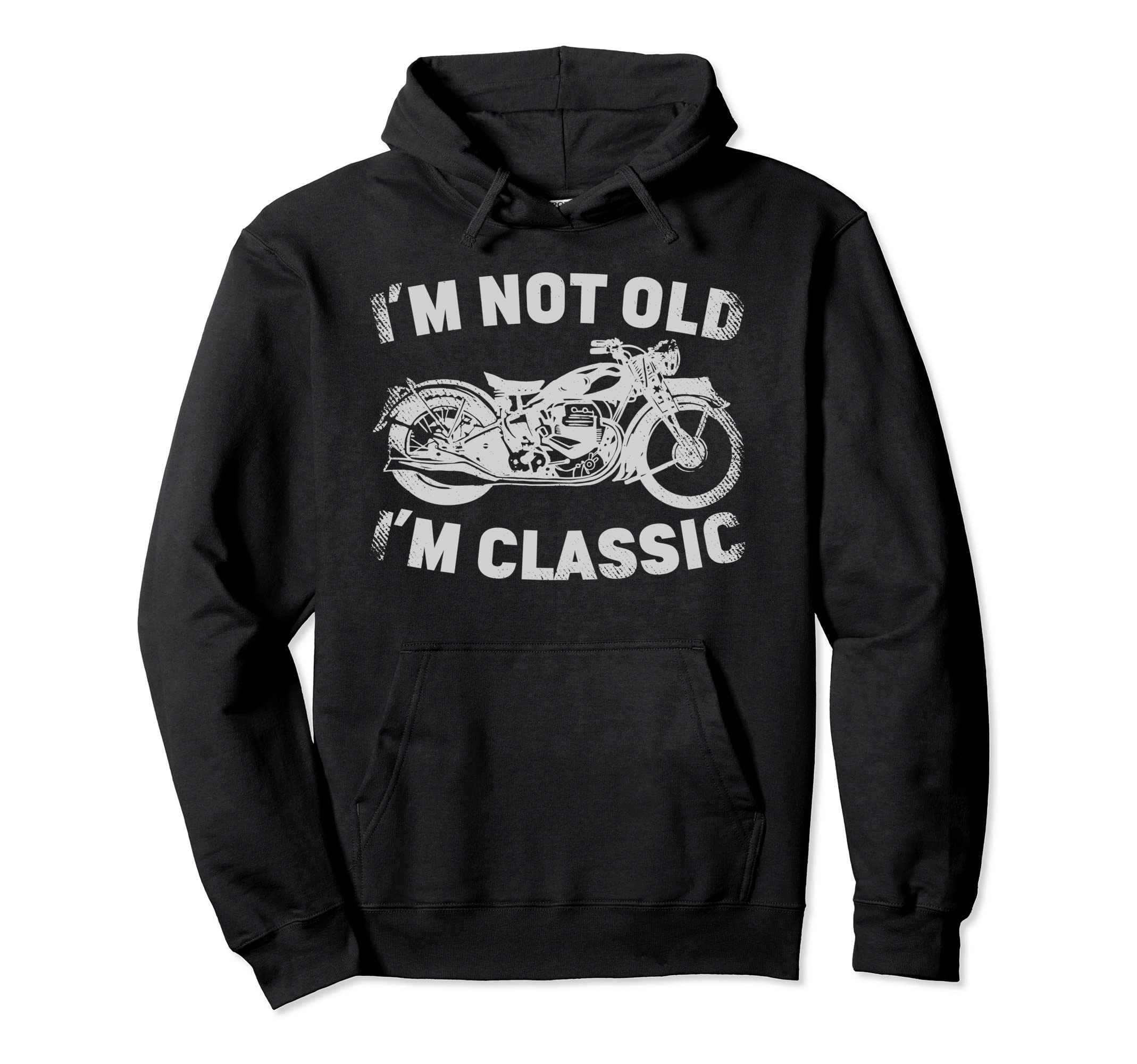 Im Not Old Im Motorcycle Biker Hoodie - Fun Novelty Design Men Women - T-Shirt, Sweatshirt, Hoodie