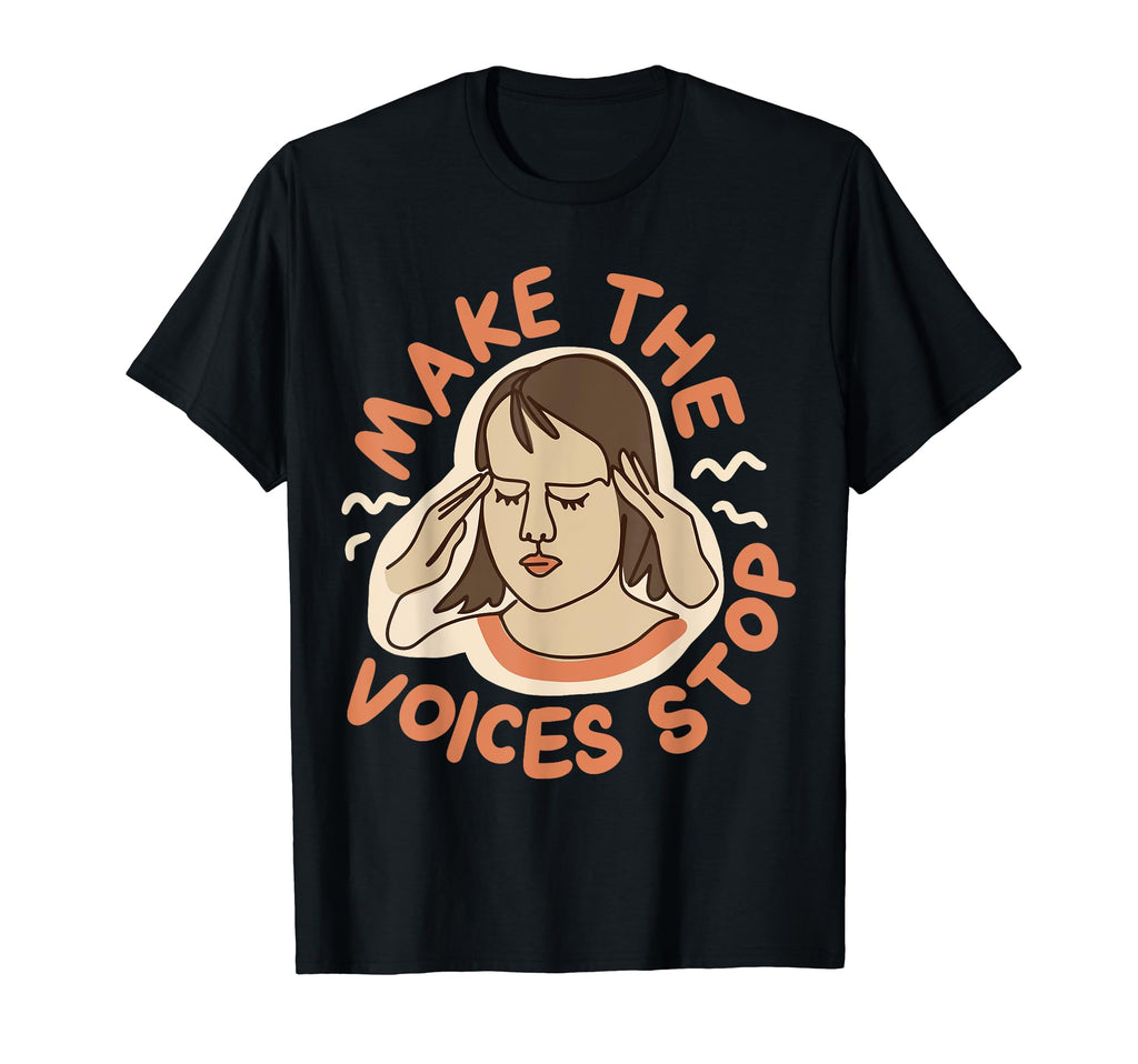 Make Voices Stop Meme Culture Mental T-Shirt - Trendy Graphic for Adults - T-Shirt, Sweatshirt, Hoodie