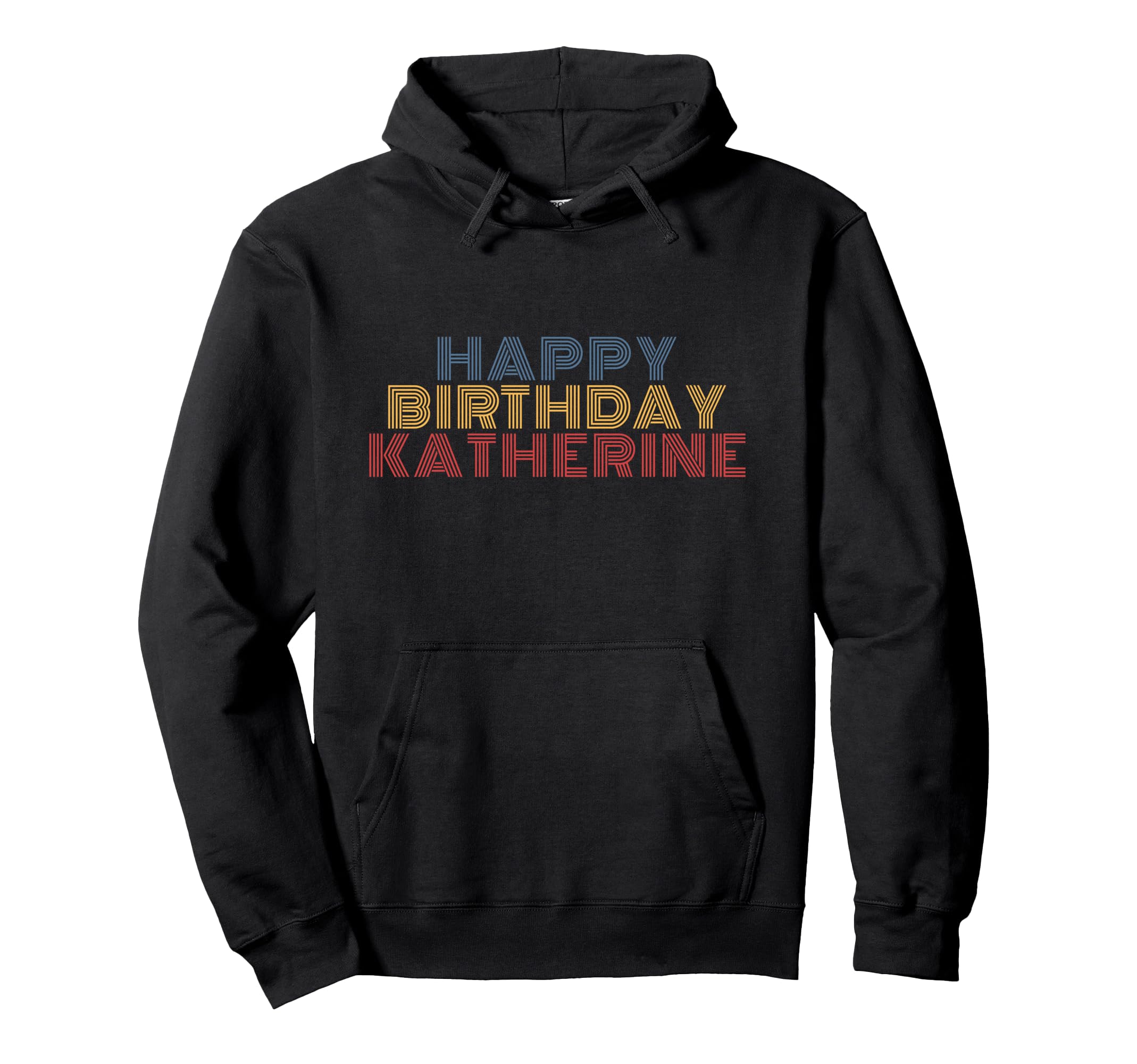 Happy Birthday Katherine Personalized Name Hoodie - Trendy Graphic Unisex - T-Shirt, Sweatshirt, Hoodie