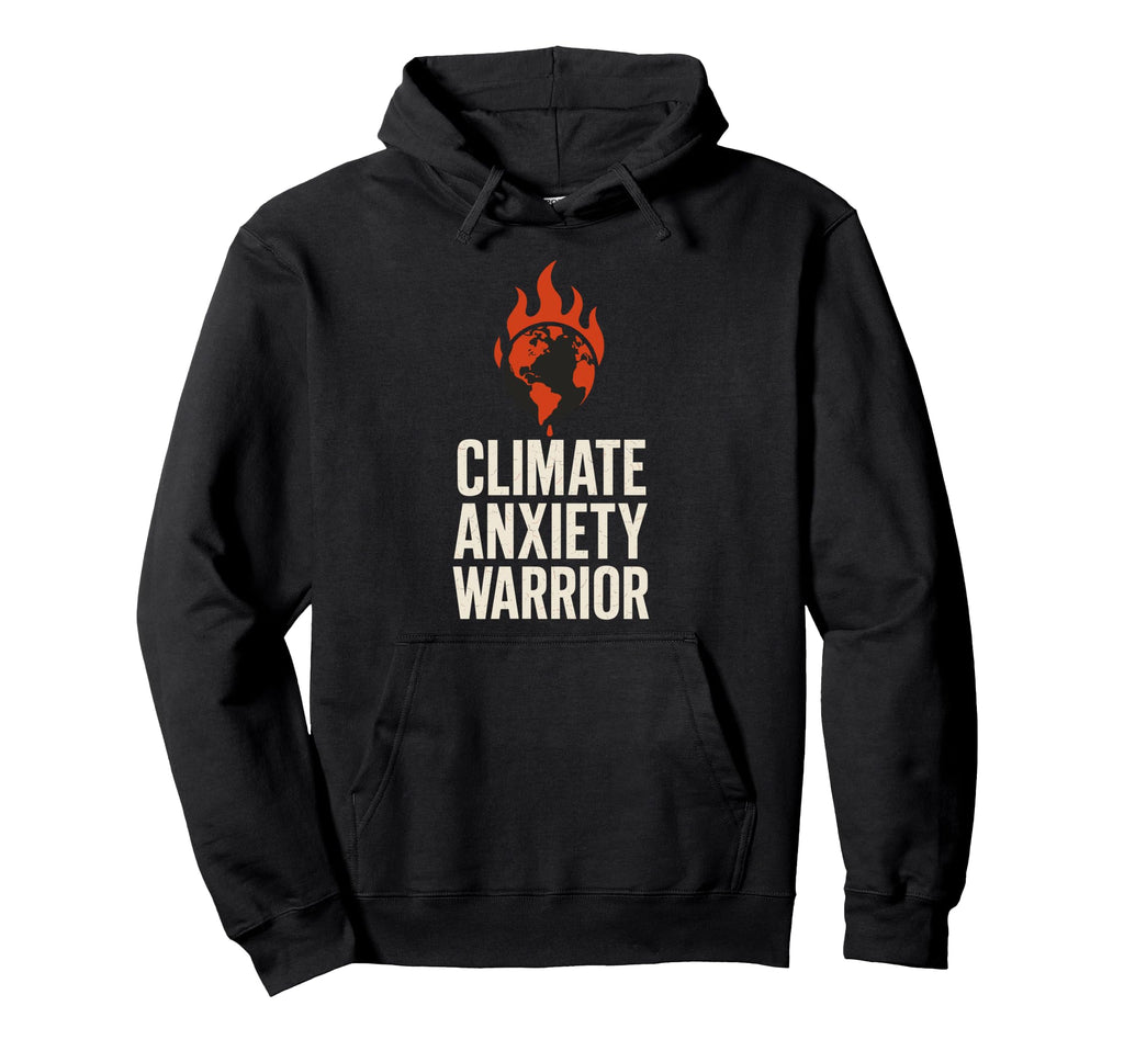 Climate Change Anxiety Gen Z Eco Stress Hoodie - Novelty Apparel Men Women - T-Shirt, Sweatshirt, Hoodie