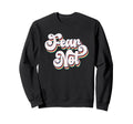 Fear Not Bold Typography Sweatshirt - Aesthetic Graphic Unisex - T-Shirt, Sweatshirt, Hoodie