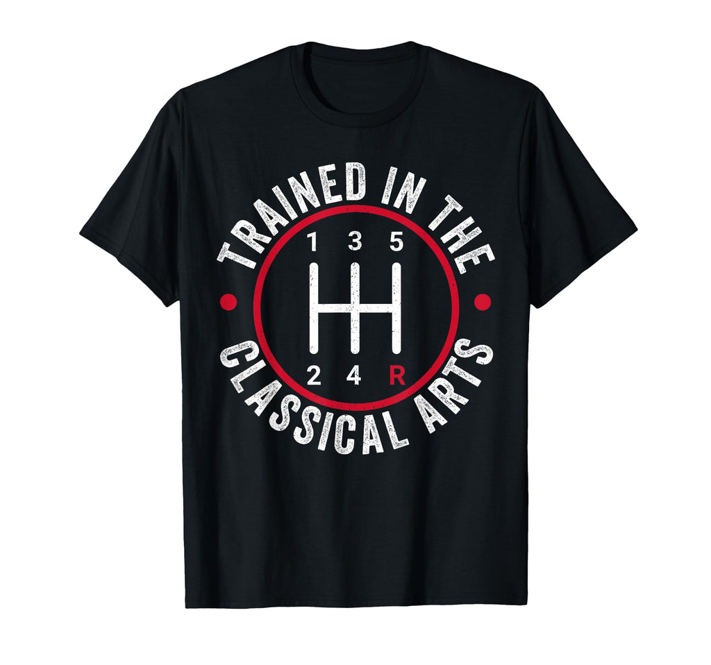 Trained Classical Arts 5 Speed Manual T-Shirt - Fun Novelty Design Unisex - T-Shirt, Sweatshirt, Hoodie